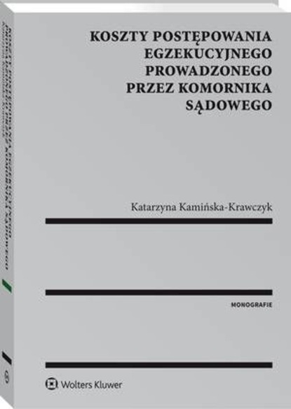 Katarzyna Kamińska-Krawczyk - Koszty postępowania egzekucyjnego prowadzonego przez komornika sądowego