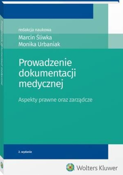 Marcin Śliwka - Prowadzenie dokumentacji medycznej. Aspekty prawne oraz zarządcze