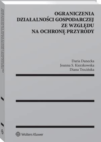 Diana Trzcińska - Ograniczenia działalności gospodarczej ze względu na ochronę przyrody