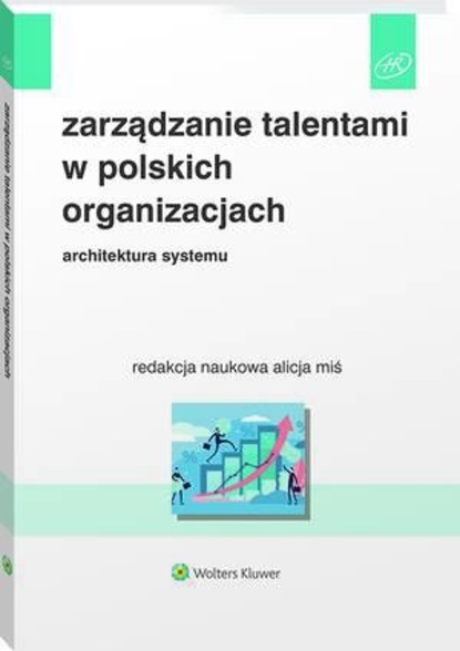 Alicja Miś - Zarządzanie talentami w polskich organizacjach. Architektura systemu