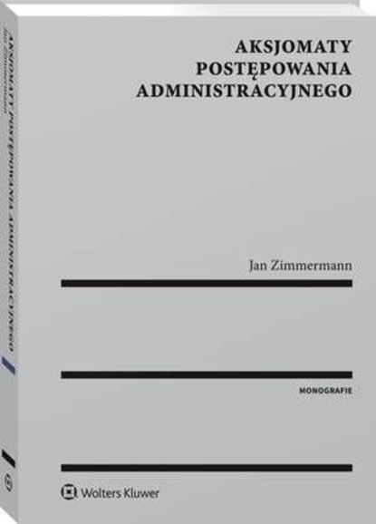 Jan Zimmermann - Aksjomaty postępowania administracyjnego