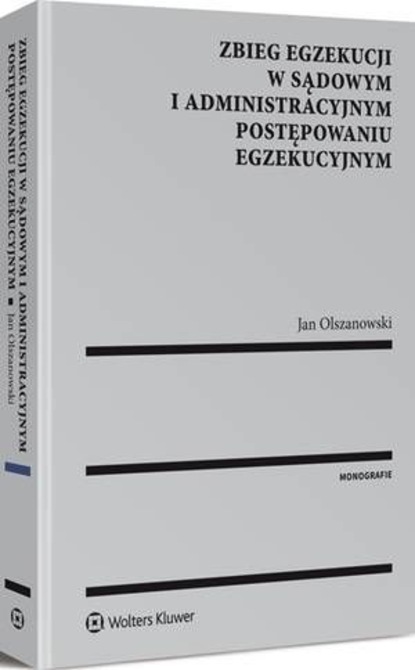 Jan Olszanowski - Zbieg egzekucji w sądowym i administracyjnym postępowaniu egzekucyjnym
