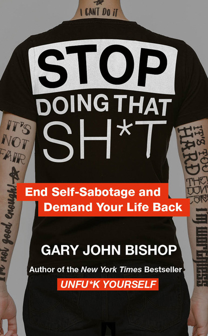 Gary John Bishop — Stop Doing That Sh*t