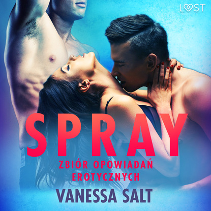 Vanessa Salt — Spray: zbi?r opowiadań erotycznych