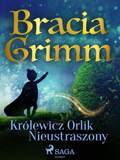 Bracia Grimm - Królewicz Orlik Nieustraszony