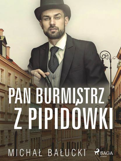 Michał Bałucki - Pan Burmistrz z Pipidówki