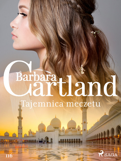 Barbara Cartland — Tajemnica meczetu - Ponadczasowe historie miłosne Barbary Cartland