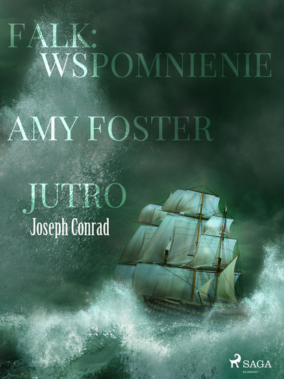 Joseph Conrad — Falk: wspomnienie, Amy Foster, Jutro