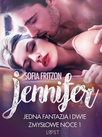 Sofia Fritzson - Jennifer: Jedna fantazja i dwie zmysłowe noce 1 - opowiadanie erotyczne