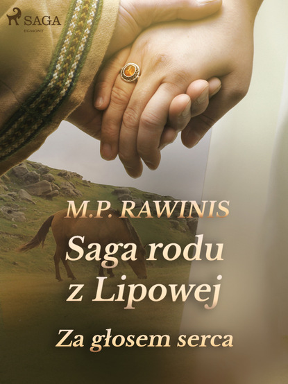 Marian Piotr Rawinis - Saga rodu z Lipowej 7: Za głosem serca