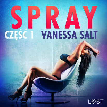 Vanessa Salt - Spray: część 1 - opowiadanie erotyczne