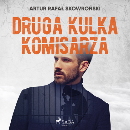 Artur Rafał Skowroński — Druga kulka komisarza