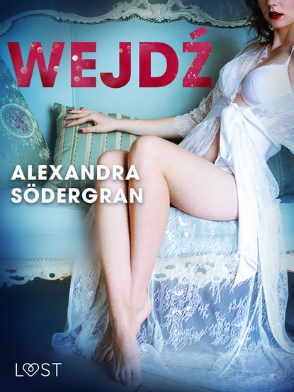 Alexandra Södergran - Wejdź - opowiadanie erotyczne