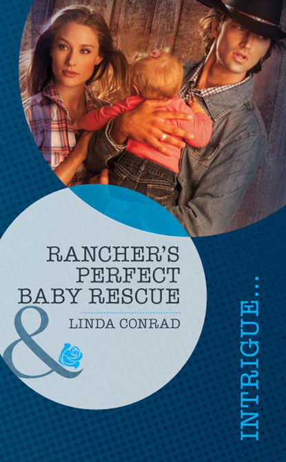 Linda Conrad - Rancher's Perfect Baby Rescue