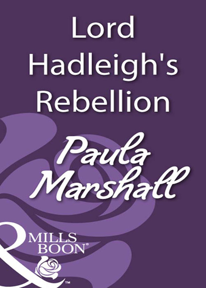 Lord Hadleigh's Rebellion (Paula Marshall). 