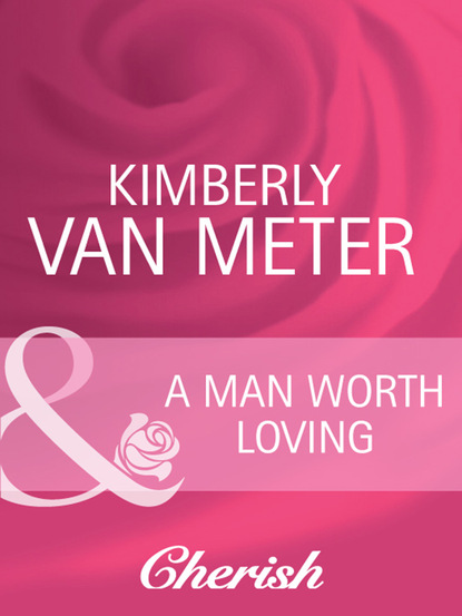 Kimberly Van Meter - A Man Worth Loving