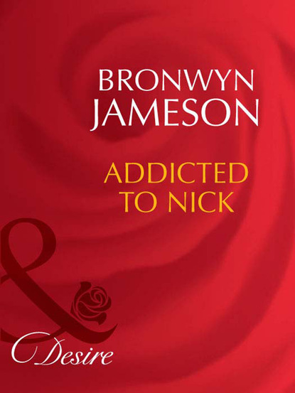 Bronwyn Jameson - Addicted to Nick