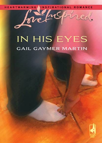 Gail Gaymer Martin - In His Eyes