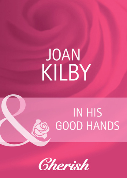 Joan Kilby - In His Good Hands