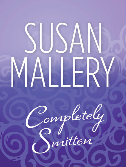 Susan Mallery - Completely Smitten