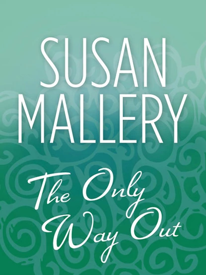 Обложка книги The Only Way Out, Susan Mallery