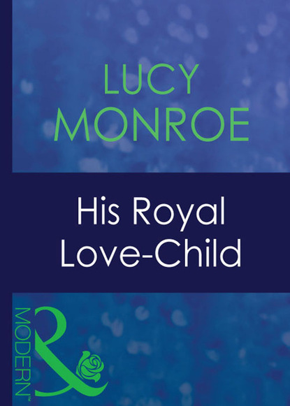 Люси Монро - His Royal Love-Child