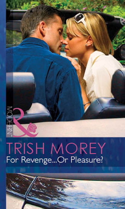 Trish Morey - For Revenge...Or Pleasure?