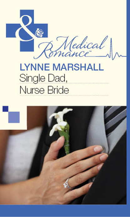 Lynne Marshall - Single Dad, Nurse Bride