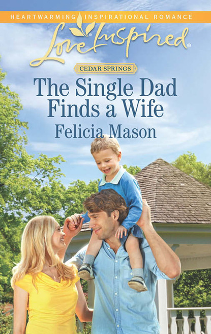 Felicia Mason - The Single Dad Finds a Wife