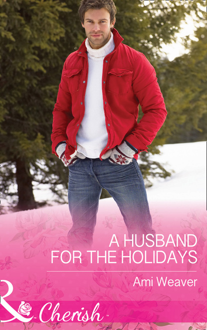 Ami Weaver - A Husband For The Holidays