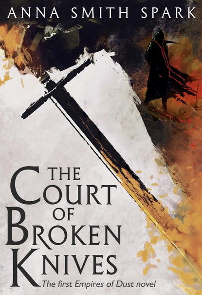 Обложка книги The Court of Broken Knives, Anna Smith Spark