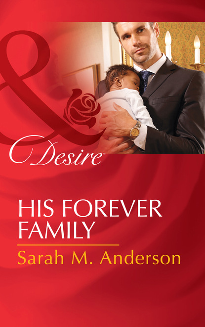 Sarah M. Anderson - His Forever Family