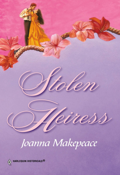 Joanna Makepeace - Stolen Heiress
