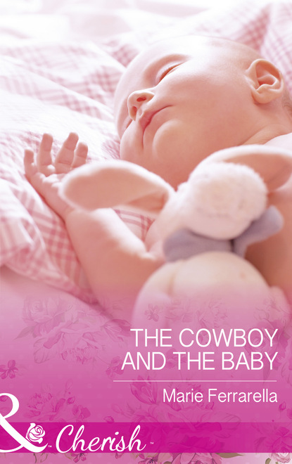 Marie Ferrarella - The Cowboy And The Baby