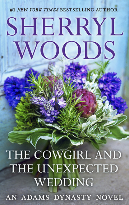 Sherryl Woods - The Cowgirl & The Unexpected Wedding