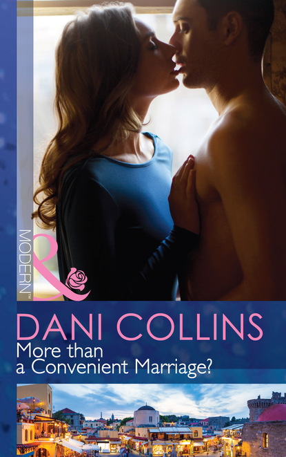 Dani Collins - More than a Convenient Marriage?