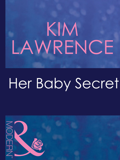 Ким Лоренс - Her Baby Secret