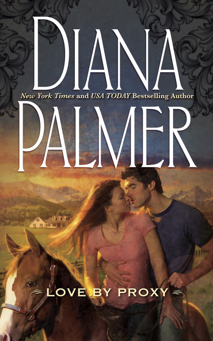Diana Palmer - Love By Proxy
