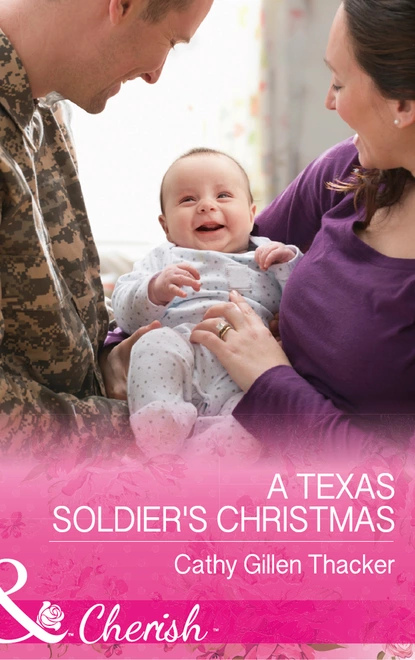 Обложка книги A Texas Soldier's Christmas, Cathy Gillen Thacker