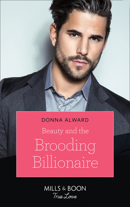 Donna Alward - Beauty And The Brooding Billionaire