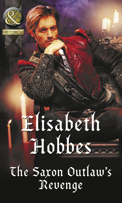 Elisabeth Hobbes - The Saxon Outlaw's Revenge