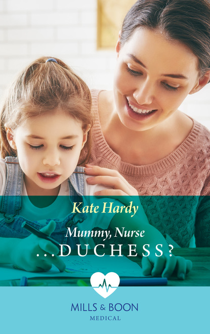 Kate Hardy - Mummy, Nurse...Duchess?