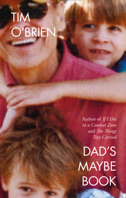 Tim O’Brien - Dad’s Maybe Book