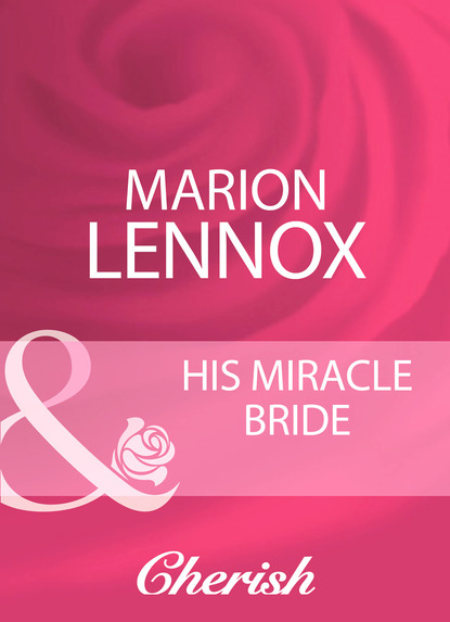 Marion Lennox - His Miracle Bride