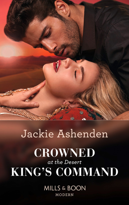 Jackie Ashenden - Crowned At The Desert King's Command