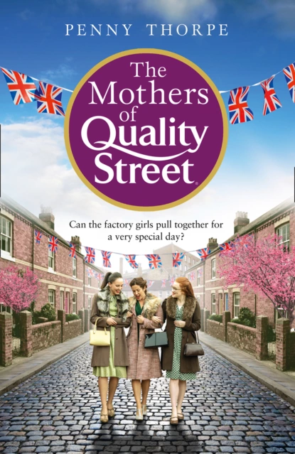 Обложка книги The Mothers of Quality Street, Penny Thorpe