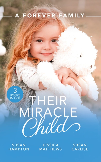 Обложка книги A Forever Family: Their Miracle Child, Susan Carlisle