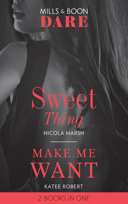 Nicola Marsh - Sweet Thing / Make Me Want
