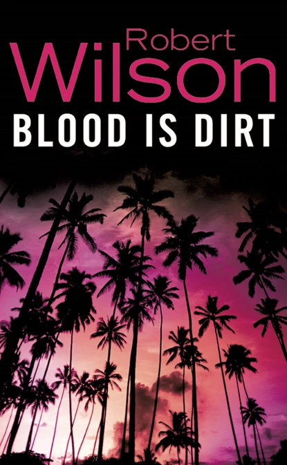 Обложка книги Blood is Dirt, Robert Thomas Wilson