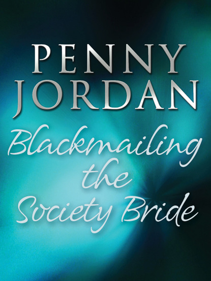 Пенни Джордан - Blackmailing the Society Bride